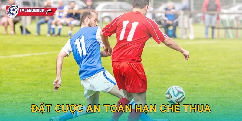 Đặt cược an toàn hạn chế thua Tylebongda – Mẹo bảo toàn vốn trong cá độ