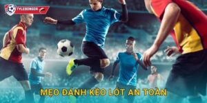 Mẹo đánh kèo lót an toàn Tylebongda – Bảo toàn vốn và kiểm soát rủi ro