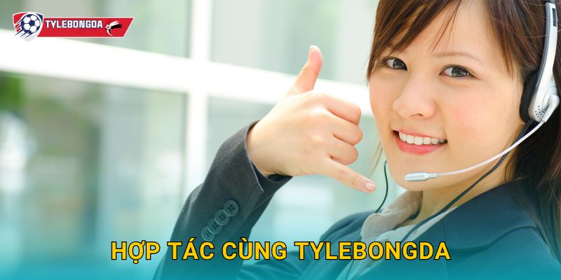 Liên Hệ 2 Hợp tác cùng Tylebongda