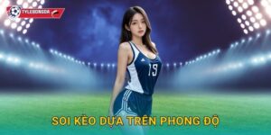 Soi kèo dựa trên phong độ Tylebongda – Phương pháp tăng tỷ lệ dự đoán chính xác